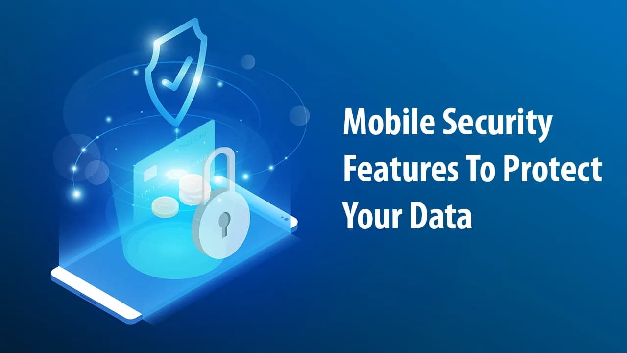 From Calls to Cyber Risks: Mobile Security Features To Protect Your Data