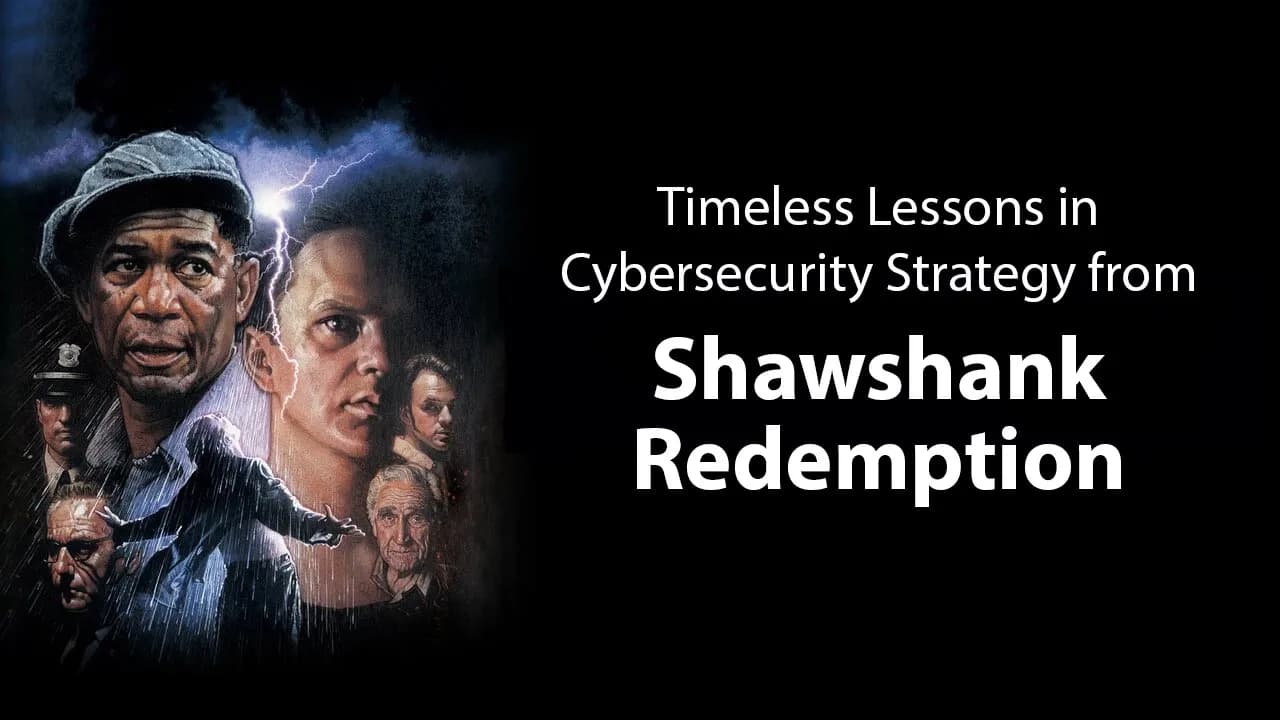 From Prison Breaks to Data Breaches: Timeless Lessons in Cybersecurity Strategy from Shawshank Redemption