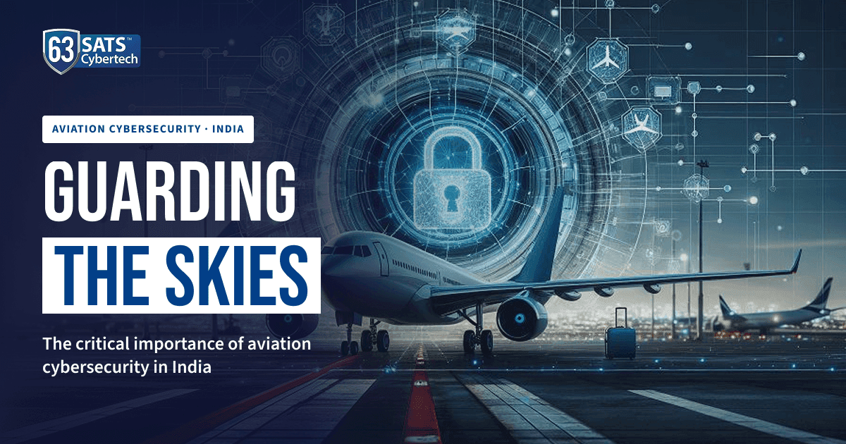 Guarding the Skies – The Importance of Aviation Cybersecurity in India
