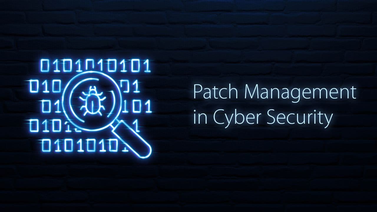 What is Patch Management in Cyber Security? Benefits and Best Solutions