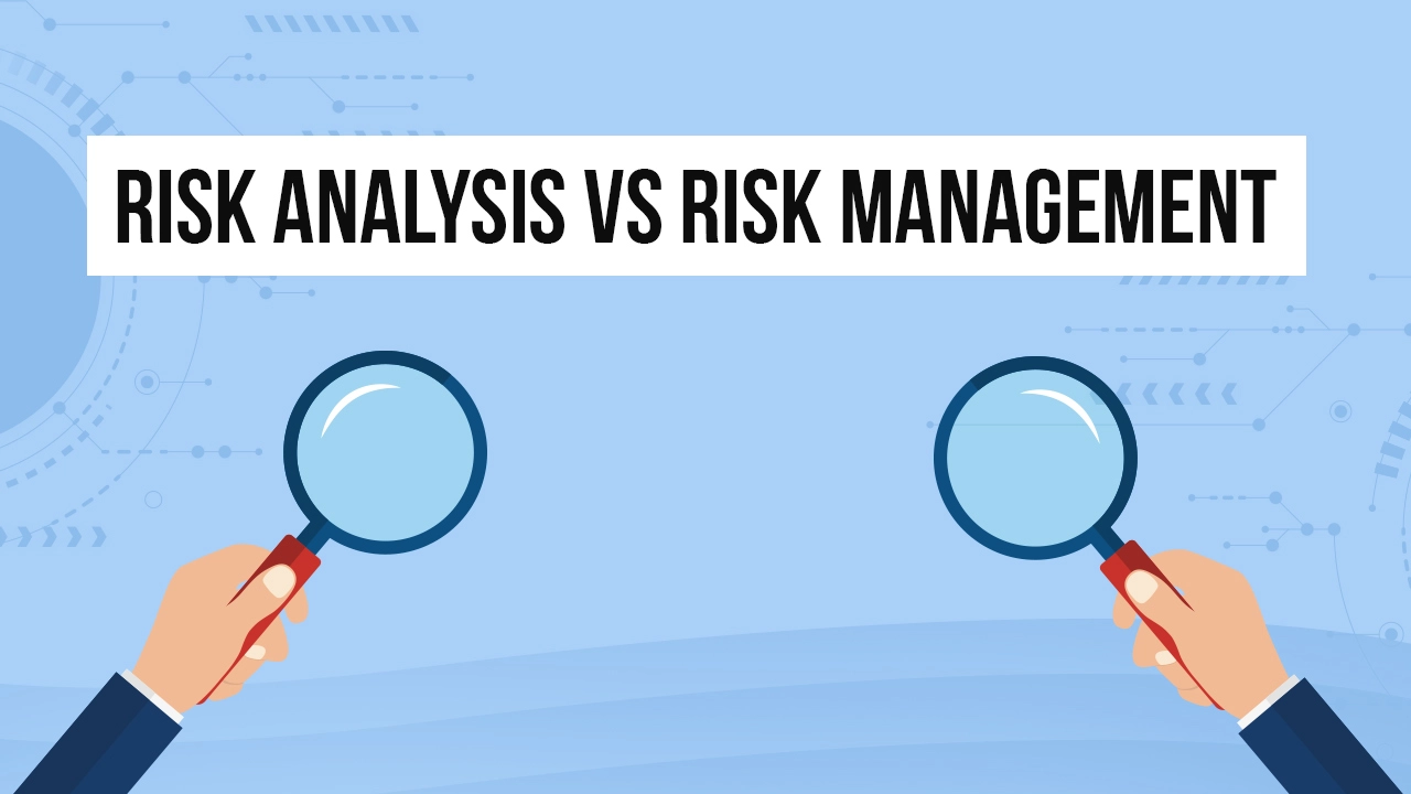 Risk Analysis vs Risk Management